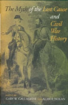 Image of The Myth of the Lost Cause and Civil War History by Gary W Gallagher and Alan T Nolan Book