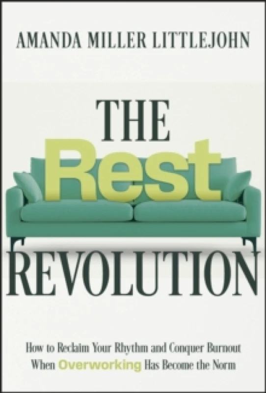 Image of The Rest Revolution : How to Reclaim Your Rhythm and Conquer Burnout When Overworking Has Become the Norm Hardback