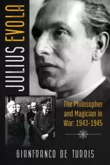 Image of Julius Evola : The Philosopher and Magician in War: 1943-1945