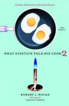 Image of What Einstein Told His Cook 2 by Robert L. Wolke Hardback