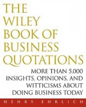 Image of The Wiley Book of Business Quotations by Henry Ehrlich Hardback