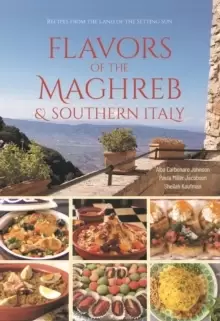 Image of Flavors of the Maghreb : Authentic Recipes from the Land Where the Sun Sets (North Africa and Southern Italy)