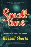 Image of smalltime a story of my family and the mob