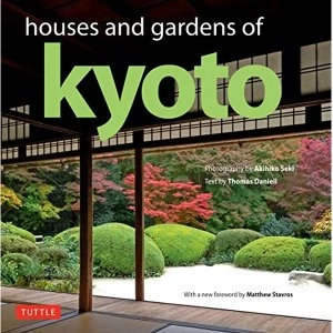Image of Houses and Gardens of Kyoto Revised with a new foreword by Matthew Stavros Hardback 2018