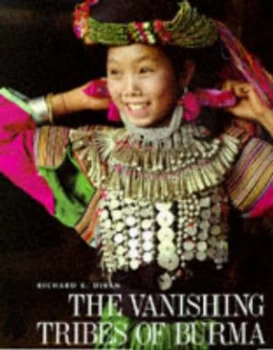 Image of The Vanishing Tribes of Burma by Richard.K. Diran Hardback