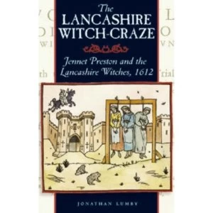 Image of The Lancashire Witch Craze: Jennet Preston and the Lancashire Witches, 1612 by Jonathon Lumby (Paperback, 1995)