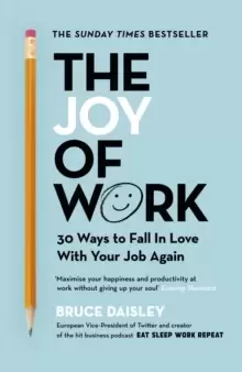 Image of The Joy of Work : The No. 1 Sunday Times Business Bestseller - 30 Ways to Fix Your Work Culture and Fall in Love with Your Job Again