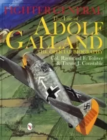 Image of Fighter General: The Life of Adolf Galland: The Official Biography