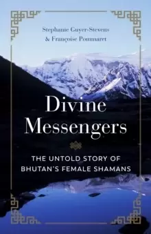 Image of Divine Messengers : The Untold Story of Bhutans Female Shamans