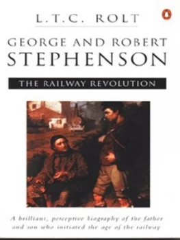 Image of George and Robert Stephenson by L. T. C Rolt Book