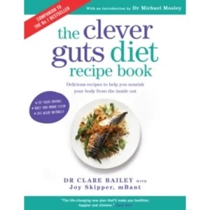 Image of The Clever Guts Recipe Book : Delicious recipes to help you nourish your body from the inside out
