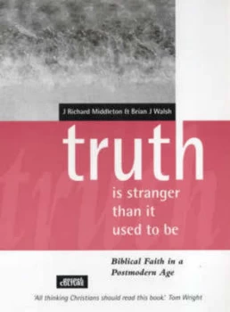Image of Truth Is Stranger Than It Used to Be by J. Richard Middleton and Brian J Walsh and Society for Promoting Christian Knowledge Paperback