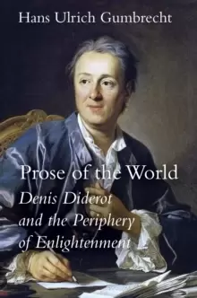 Image of Prose of the World : Denis Diderot and the Periphery of Enlightenment