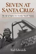 Image of seven at santa cruz the life of fighter ace stanley swede vejtasa