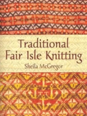Image of Traditional Fair Isle knitting by Sheila McGregor