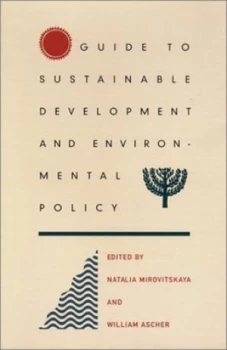 Image of The Guide to Sustainable Development and Environmental Policy by Natalia Mirovitskaya Paperback