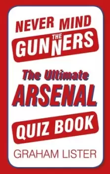 Image of Never mind the Gunners by Graham Lister