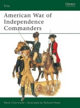 Image of American War of Independence Commanders by Rene Chartrand Book
