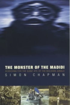 Image of The Monster of the Madidi by Simon Chapman Paperback