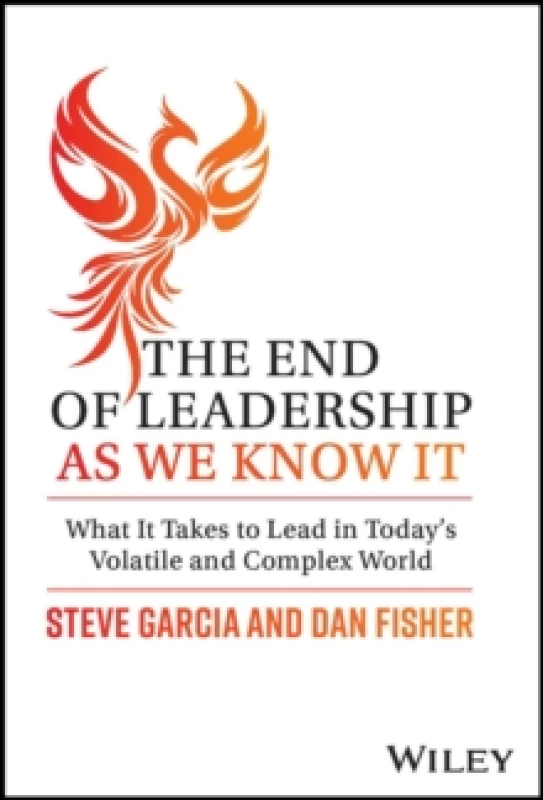 Image of The End of Leadership as We Know It : What It Takes to Lead in Today's Volatile and Complex World Hardback