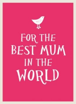Image of For the Best Mum in the World by Summersdale Hardback