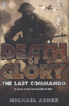 Image of Death or Glory. Part I the Last Commando by Michael Asher Book