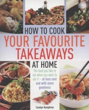 Image of How to Cook Your Favourite Takeaways at Home by Carolyn Humphries Paperback