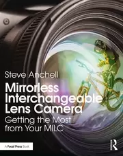 image of Mirrorless Interchangeable Lens Camera Getting the Most from Your MILC