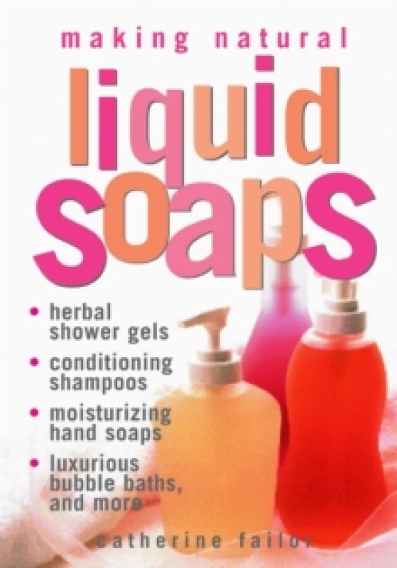 Image of Making Natural Liquid Soaps by Catherine Failor Book