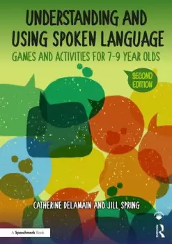 Image of Understanding and Using Spoken LanguageGames and Activities for 7-9 year olds