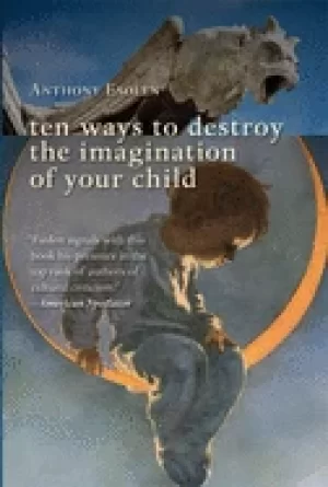 Image of ten ways to destroy the imagination of your child