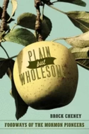 Image of plain but wholesome foodways of the mormon pioneers