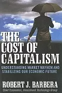 Image of cost of capitalism understanding market mayhem and stabilizing our economic