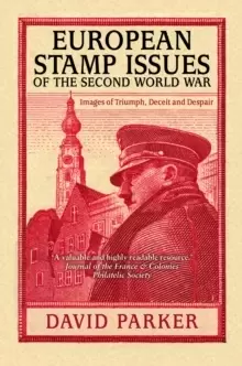Image of European Stamp Issues of the Second World War : Images of Triumph, Deceit and Despair