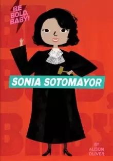 Image of Be Bold, Baby: Sonia Sotomayor