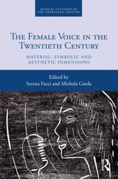 Image of The Female Voice in the Twentieth CenturyMaterial Symbolic and Aesthetic Dimensions