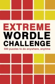 Image of Extreme Wordle Challenge : 500 puzzles to do anywhere, anytime