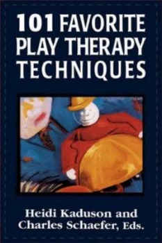 Image of 101 Favorite Play Therapy Techniques by Heidi Kaduson Hardback