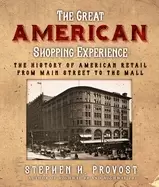 Image of great american shopping experience the history of american retail from main