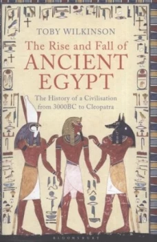 Image of The Rise and Fall of Ancient Egypt by Toby Wilkinson Hardback