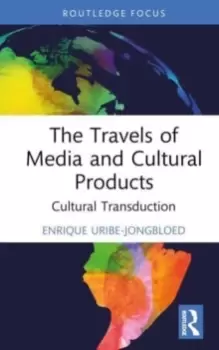 Image of The Travels of Media and Cultural Products : Cultural Transduction