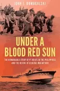 Image of under a blood red sun the remarkable story of pt boats in the philippines a