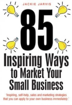 Image of 85 Inspiring Ways to Market Your Small Business by Jackie Jarvis Paperback