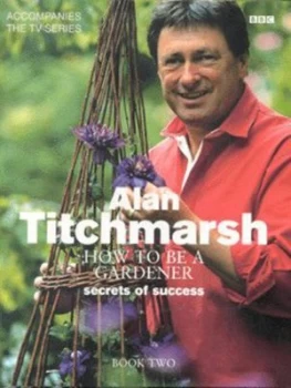 Image of How to Be a Gardener by Alan Titchmarsh Hardback