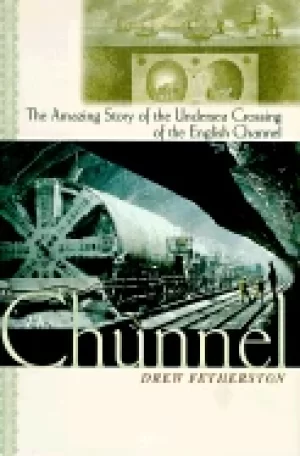 Image of chunnel the amazing story of the undersea crossing of the english channel