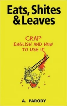 Image of Eats Shites and Leaves by A Parody Book