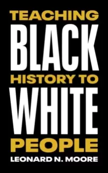 Image of Teaching Black History to White People