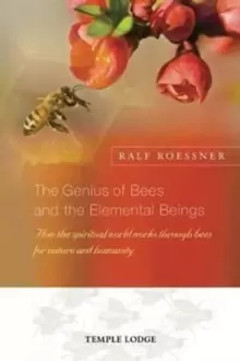 Image of The Genius of Bees and the Elemental Beings : How the Spiritual World Works Through Bees for Nature and Humanity