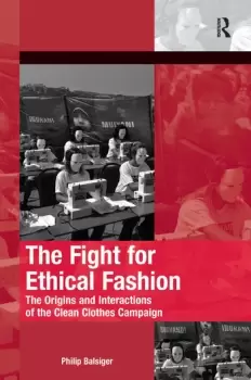 Image of The Fight for Ethical FashionThe Origins and Interactions of the Clean Clothes Campaign