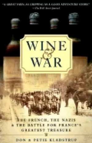 Image of wine and war the french the nazis and the battle for frances greatest treas